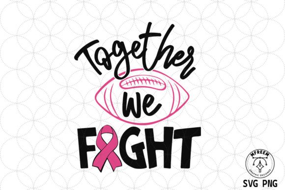 Breast Cancer Together We Fight Football Graphics for Crafts