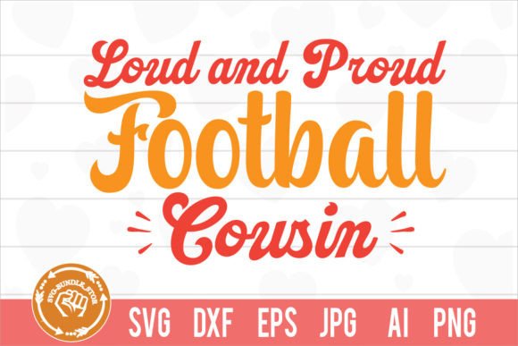 Loud and Proud Football Cousin SVG Cut – Crafts & Graphics for Digital Sellers